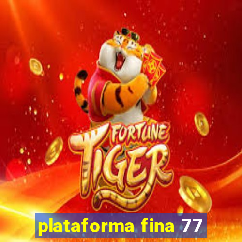 plataforma fina 77